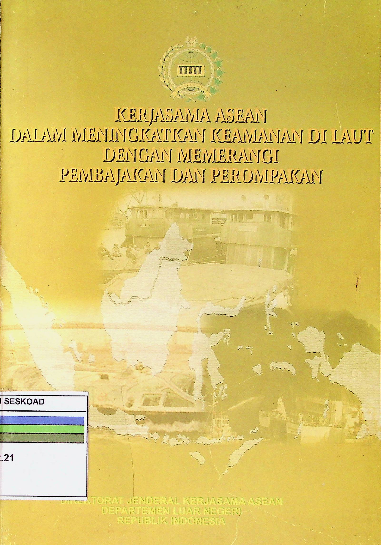 Kerjasama Asean Dalam Upaya Nasional Menuju Peran Untuk Memerangi Terorisme Melalui Pemberantasan Pencucian Uang Dan Penyelundupan Senjata